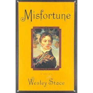Misfortune by Wesley Stace (Hardcover)